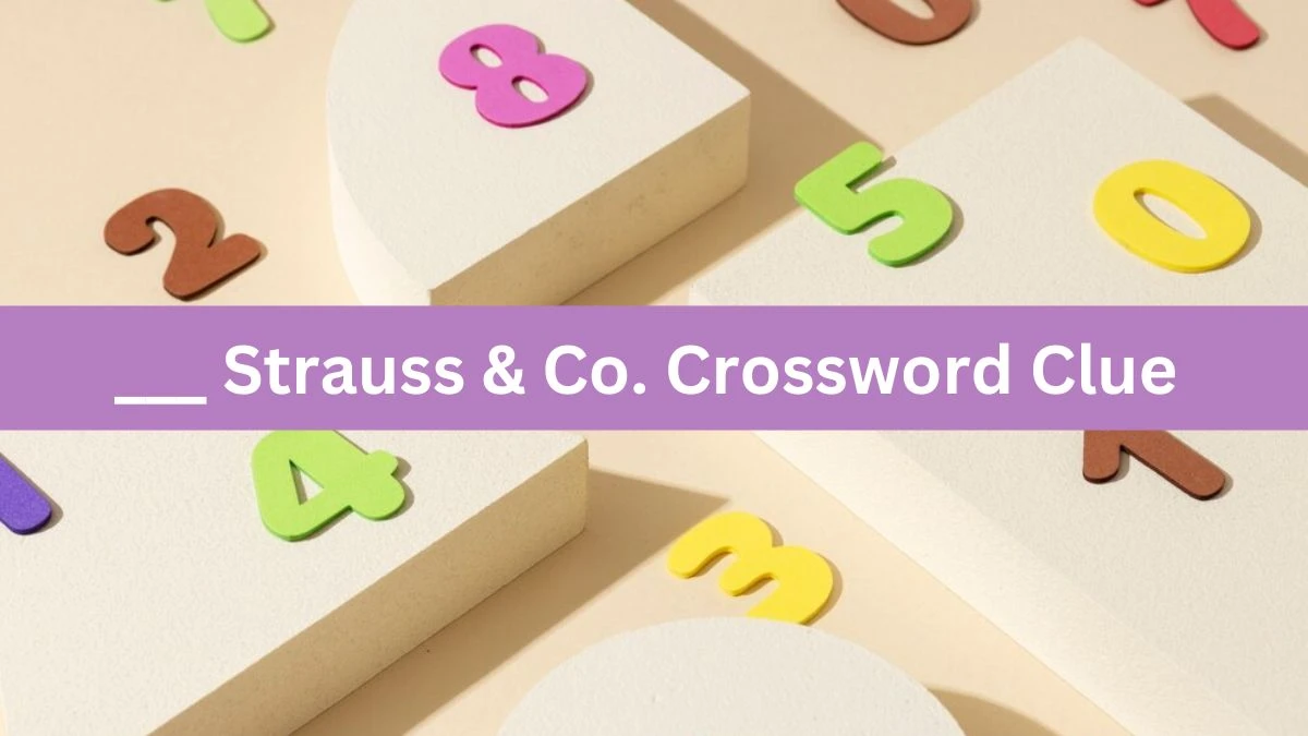 ___ Strauss & Co. Crossword Clue Daily Themed Puzzle Answer from June 15, 2024