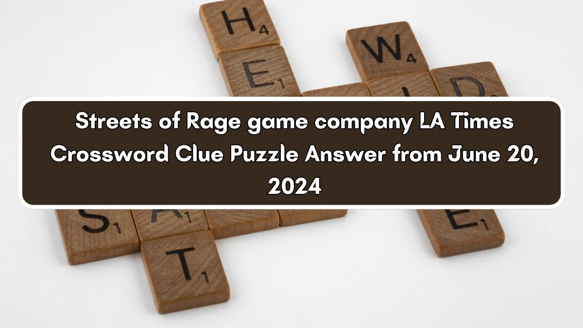 Streets of Rage game company LA Times Crossword Clue Puzzle Answer from June 20, 2024