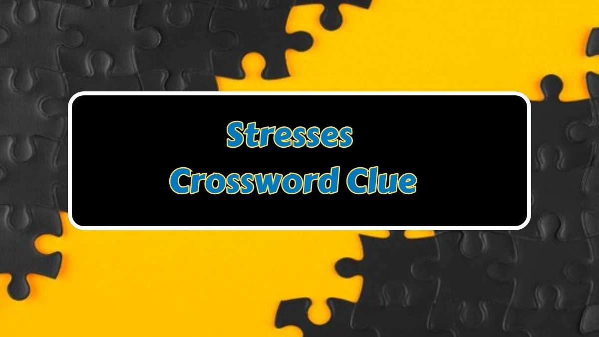 Stresses 7 Little Words Puzzle Answer from June 25, 2024