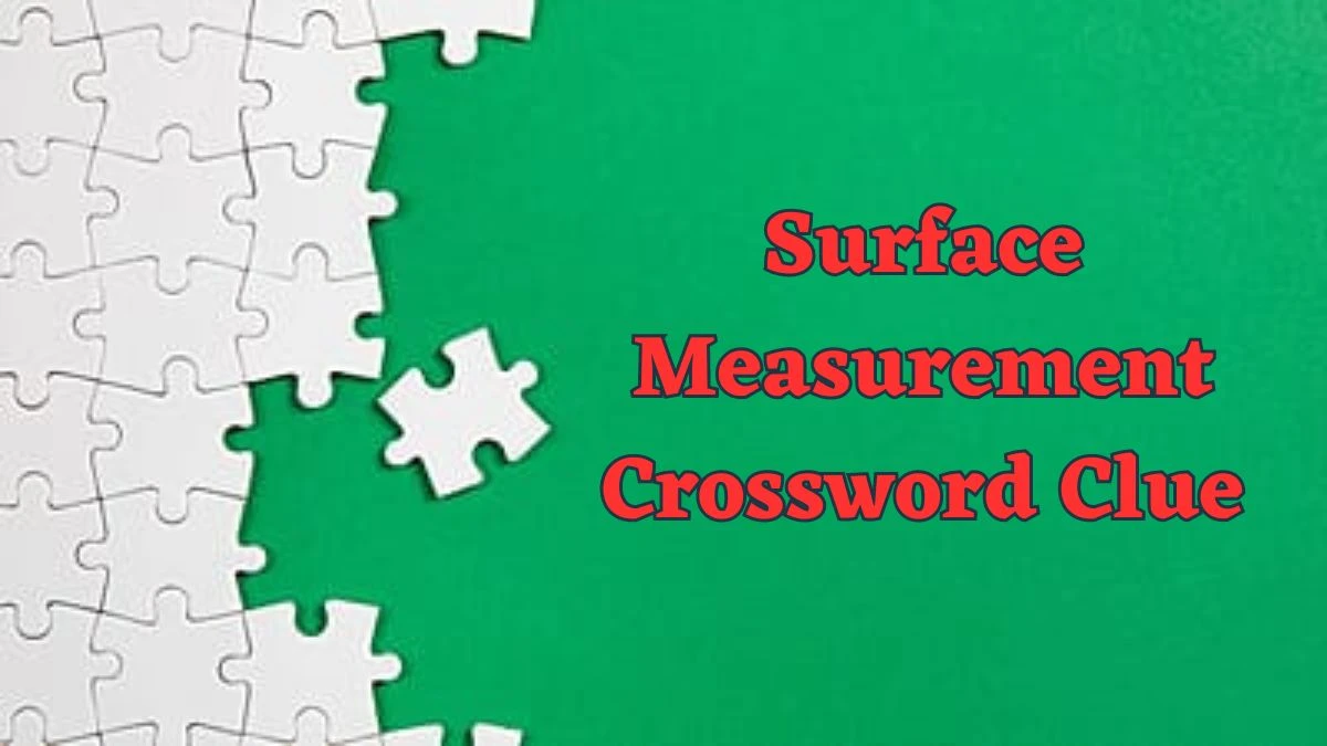 Surface Measurement Daily Commuter Crossword Clue Answers on June 18, 2024