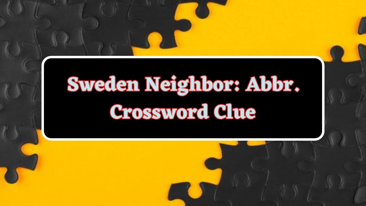 Sweden Neighbor: Abbr. Daily Commuter Crossword Clue Puzzle Answer from June 17, 2024
