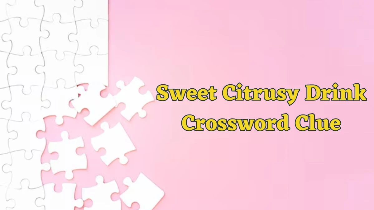 Sweet Citrusy Drink Crossword Clue Daily Commuter Puzzle Answer from June 18, 2024