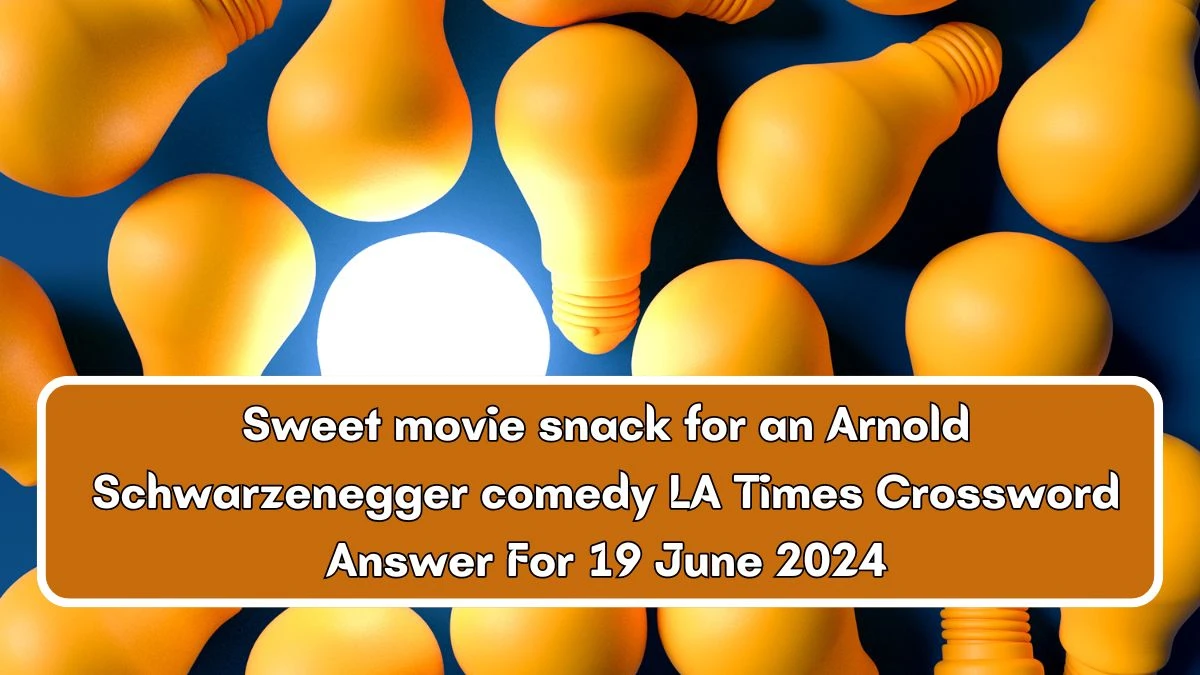 LA Times Sweet movie snack for an Arnold Schwarzenegger comedy Crossword Clue Puzzle Answer from June 19, 2024