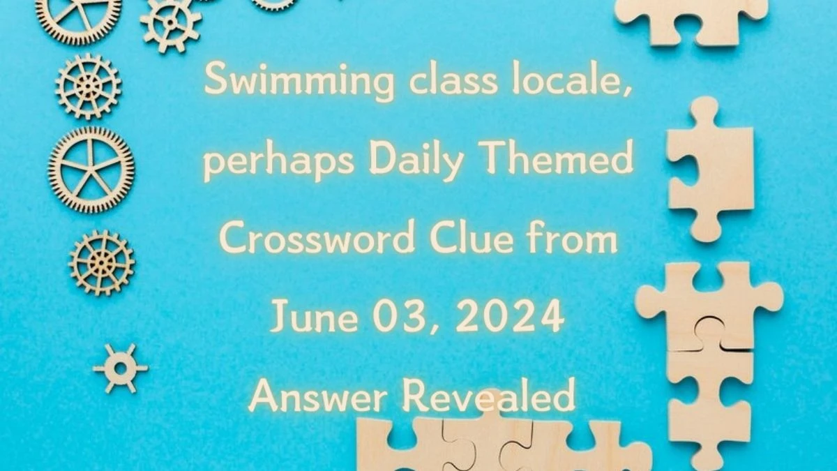 Swimming class locale perhaps Daily Themed Crossword Clue from June 03