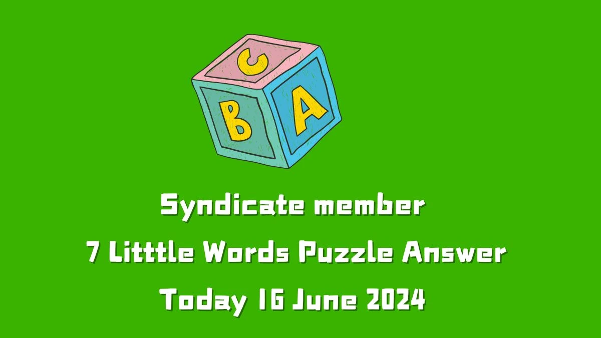 Syndicate member 7 Little Words Crossword Clue Puzzle Answer from June 16, 2024
