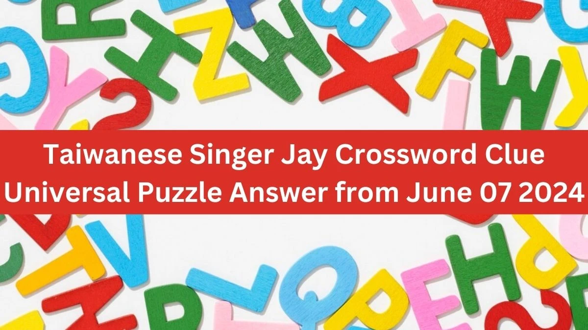 Taiwanese Singer Jay Crossword Clue Universal Puzzle Answer from June