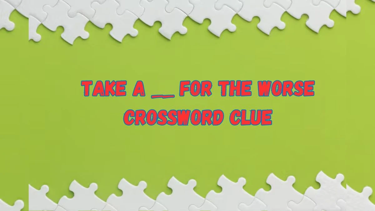 Take a __ for the Worse Daily Commuter Crossword Clue Puzzle Answer from June 20, 2024