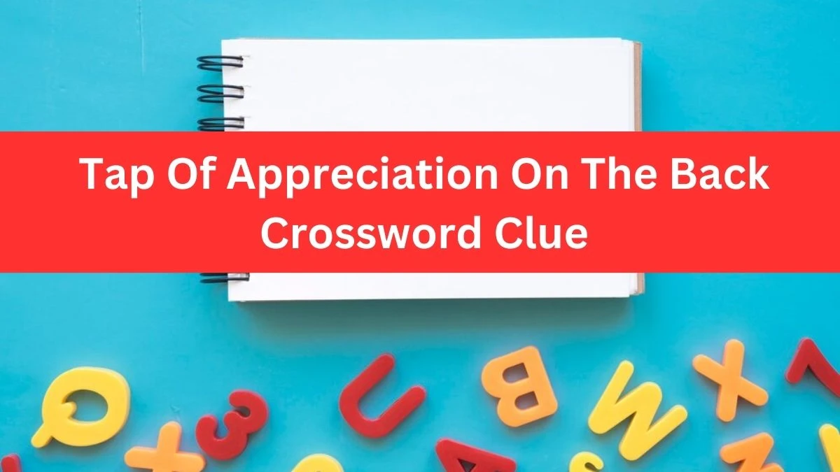 Daily Themed Tap Of Appreciation On The Back Crossword Clue Puzzle Answer from June 12, 2024