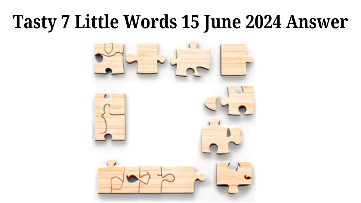 Tasty 7 Little Words Crossword Clue Puzzle Answer from June 15, 2024