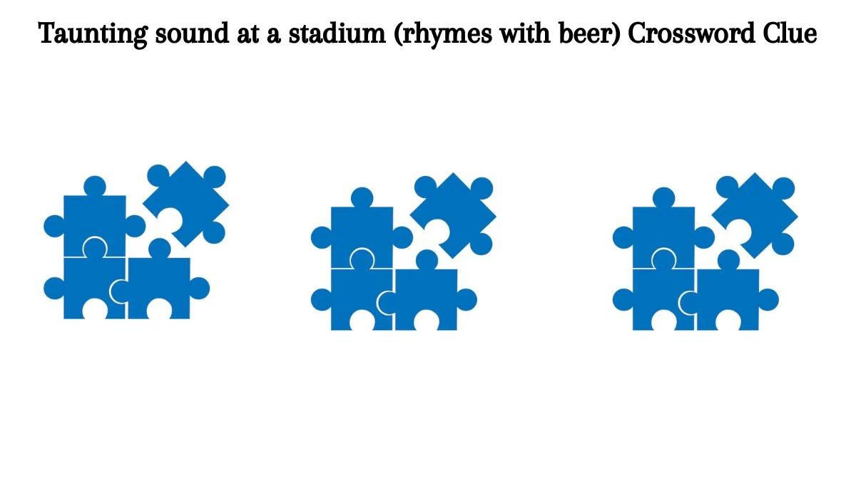 Taunting sound at a stadium (rhymes with beer) Crossword Clue Daily Themed Puzzle Answer from June 28, 2024