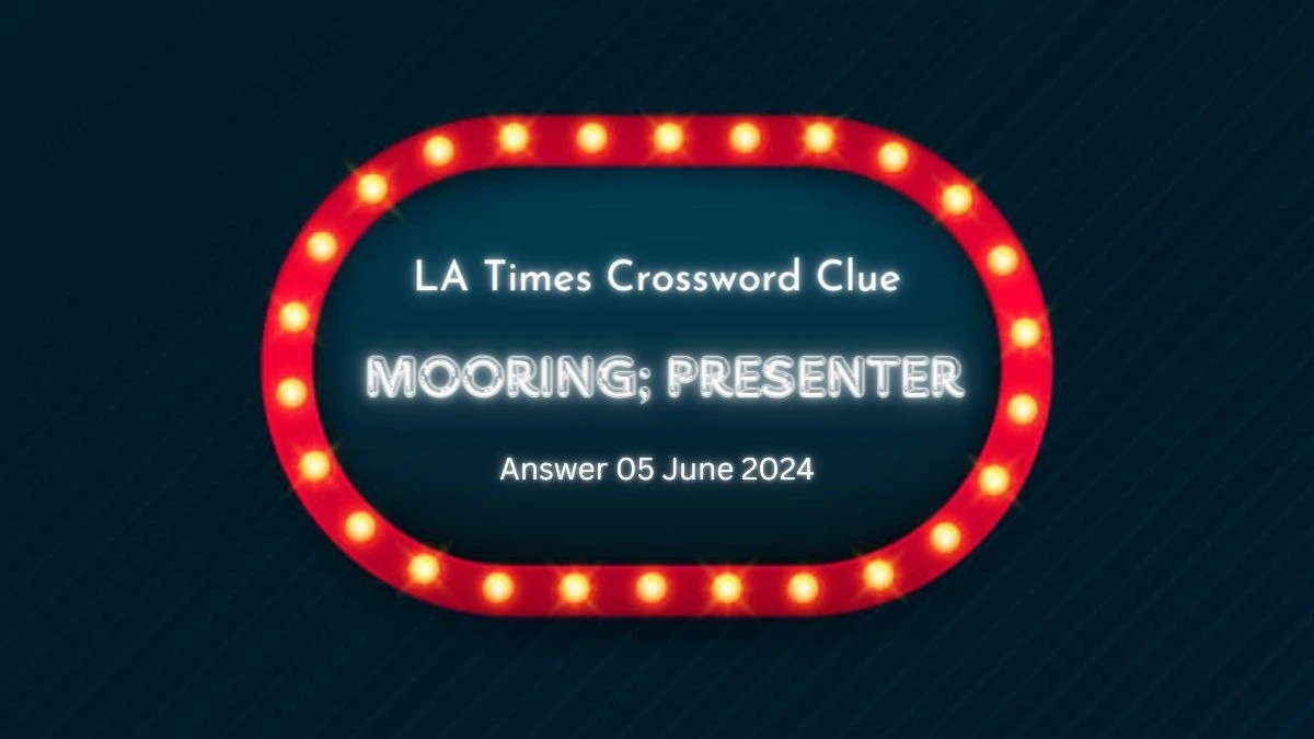 Telegraph Quick Mooring; Presenter Crossword Clue from June 05, 2024 Answer Revealed