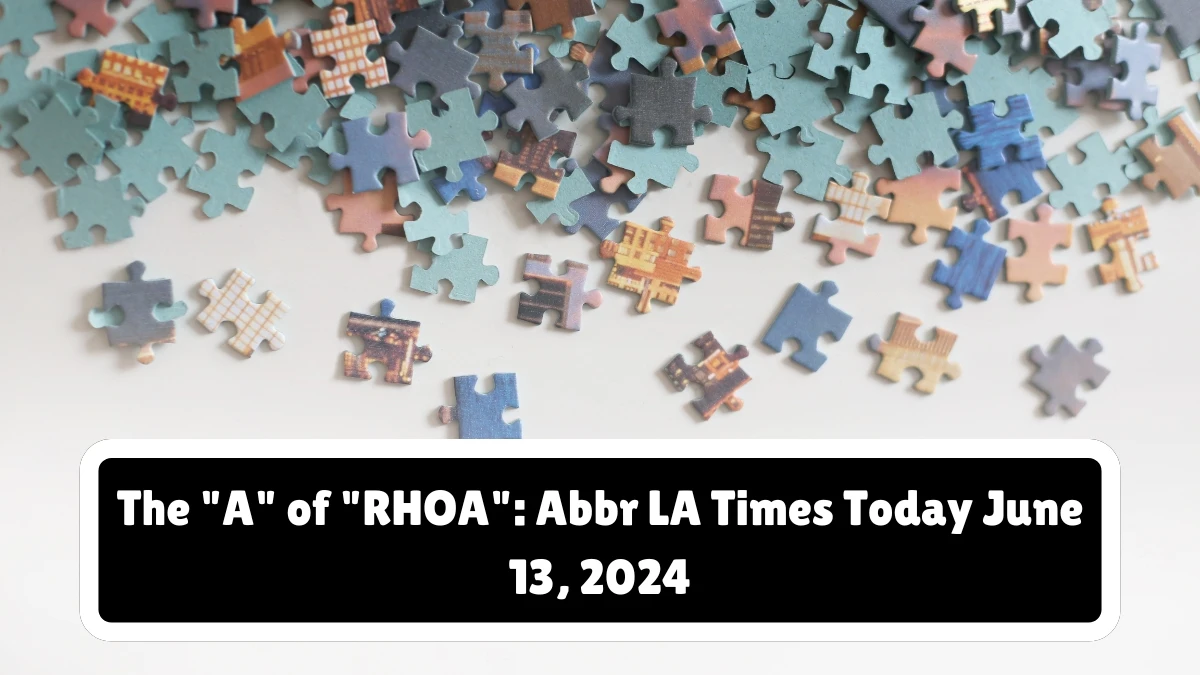 The A of RHOA: Abbr LA Times Crossword Clue Puzzle Answer from June 13, 2024