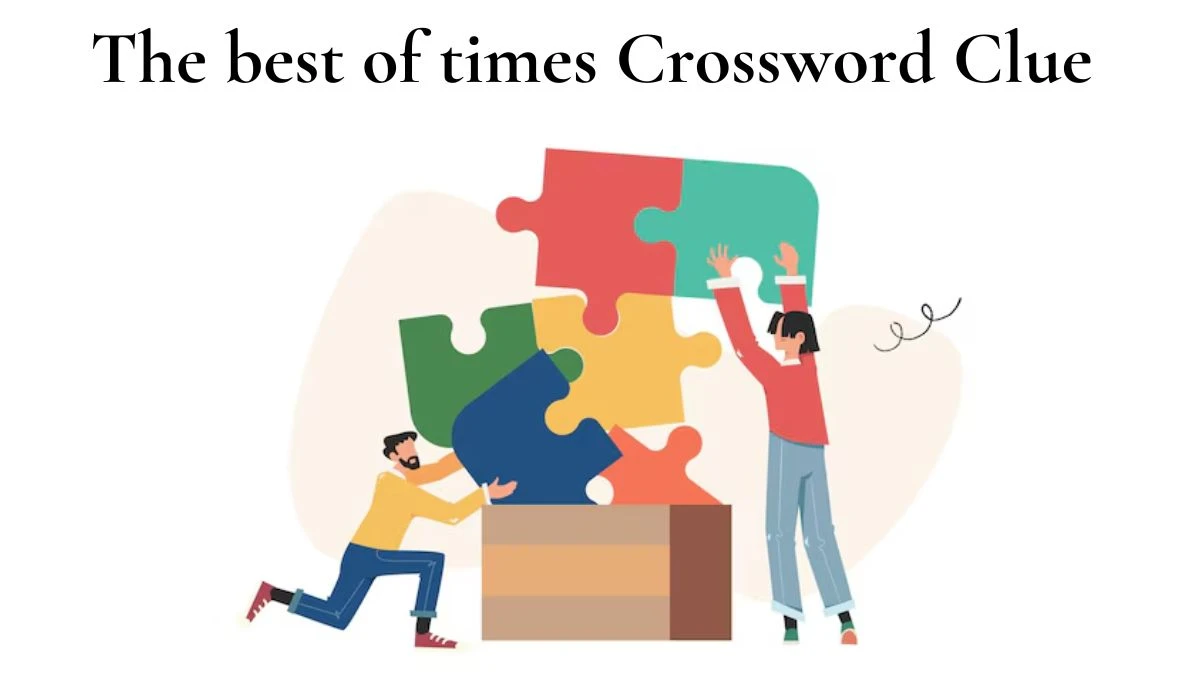 The best of times LA Times Crossword Clue Puzzle Answer from June 29, 2024
