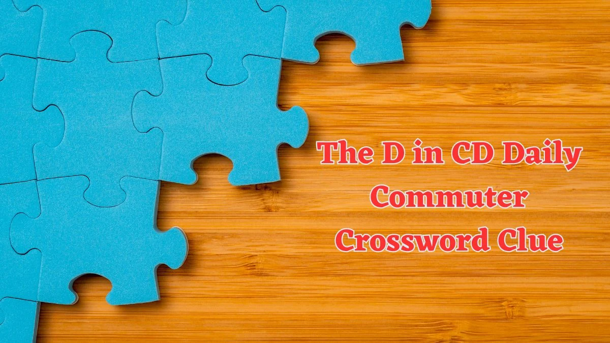 The D in CD Daily Commuter Crossword Clue Puzzle Answer from June 13 2024