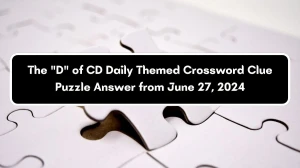 Daily Themed The D of CD Crossword Clue Puzzle Answer from June 26, 2024