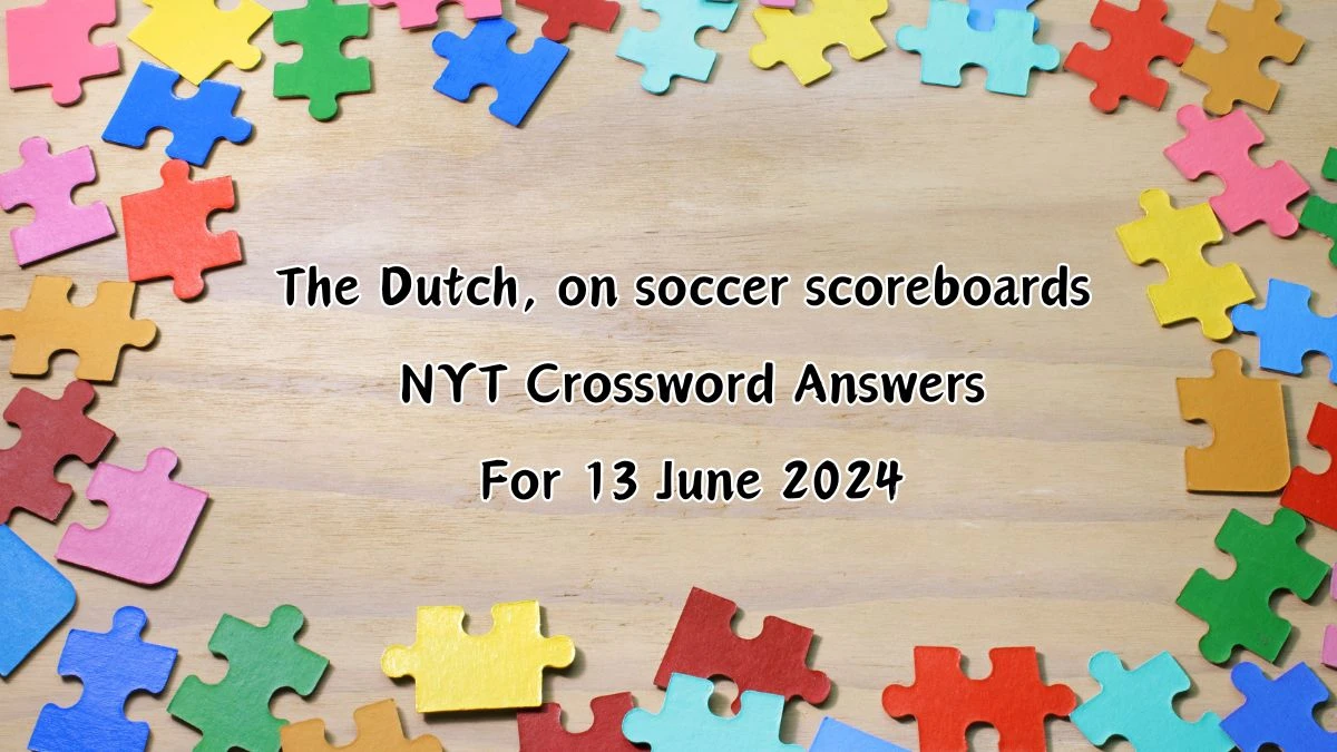 NYT The Dutch on soccer scoreboards Crossword Clue Puzzle Answer from