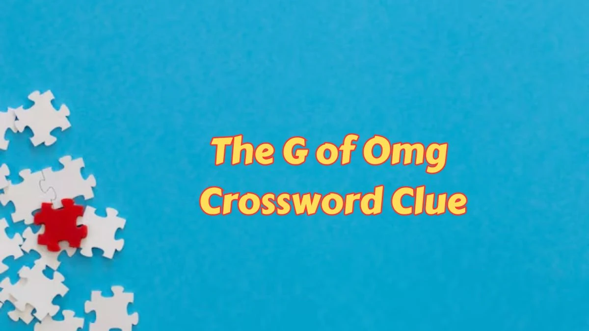 The G of Omg Daily Themed Crossword Clue Puzzle Answer from June 26, 2024