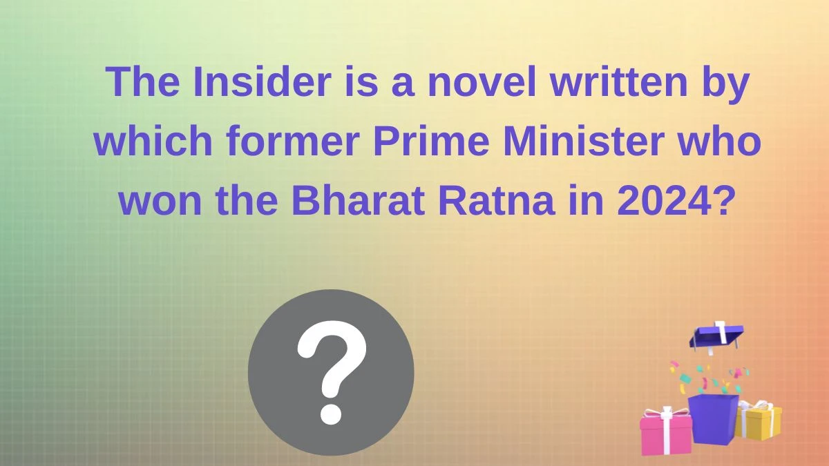 The Insider is a novel written by which former Prime Minister who won the Bharat Ratna in 2024? Amazon Quiz Answer Today June 06, 2024