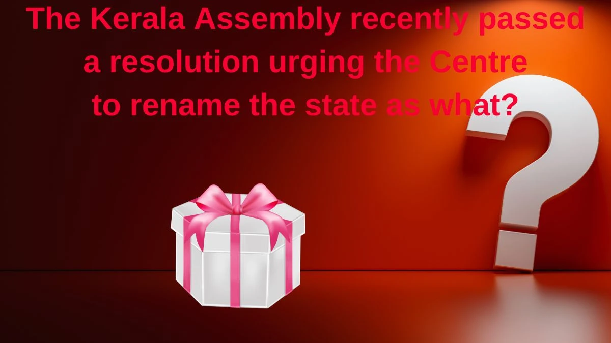 The Kerala Assembly recently passed a resolution urging the Centre to rename the state as what? Amazon Quiz Answer Today June 13, 2024