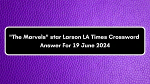 The Marvels star Larson LA Times Crossword Clue Puzzle Answer from June 19, 2024