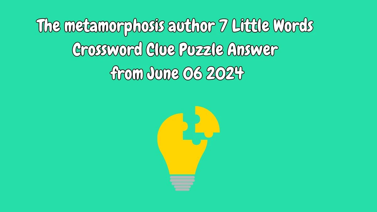 The metamorphosis author 7 Little Words Crossword Clue Puzzle Answer from June 06 2024