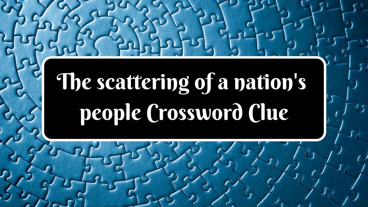 The scattering of a nation's people Crossword Clue Irish Time Simplex Puzzle Answer from June 12, 2024