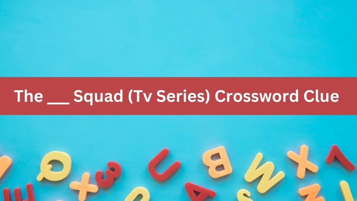 The ___ Squad (Tv Series) Daily Themed Crossword Clue Puzzle Answer from June 20, 2024