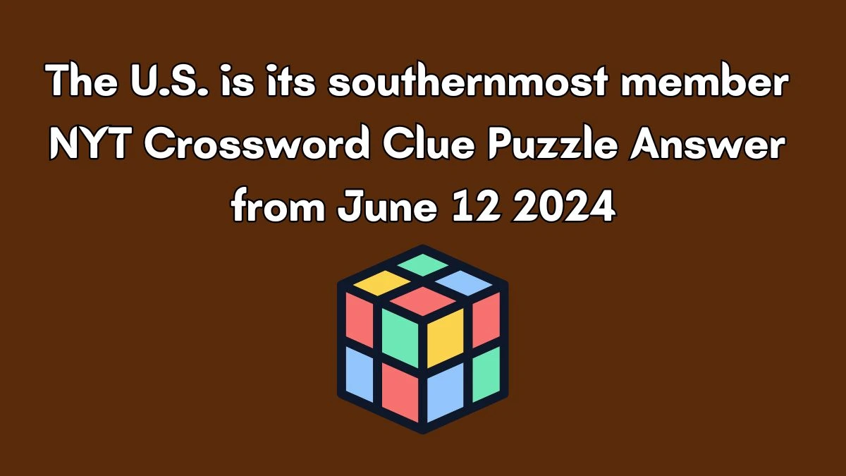 The U.S. is its southernmost member NYT Crossword Clue Puzzle Answer from June 12 2024