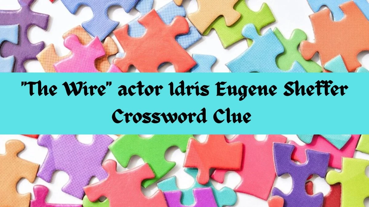 The Wire actor Idris Crossword Clue with 4 Letters for June 04, 2024 Answer Revealed