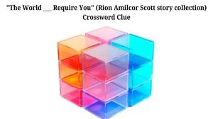 USA Today The World ___ Require You (Rion Amilcor Scott story collection) Crossword Clue Puzzle Answer from June 19, 2024