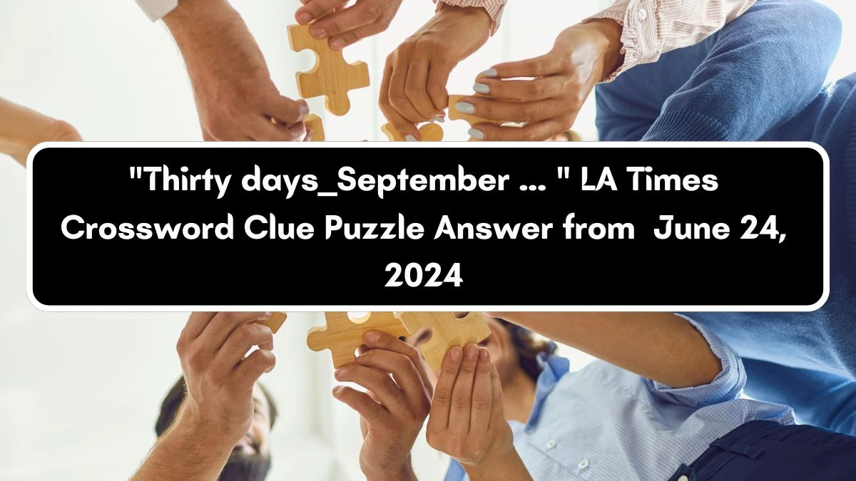 LA Times Thirty days __ September ...  Crossword Clue Puzzle Answer from June 24, 2024