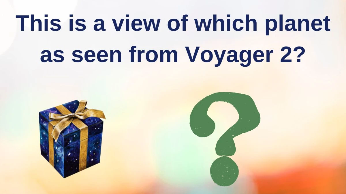 This is a view of which planet as seen from Voyager 2? Amazon Quiz Answer Today June 07, 2024