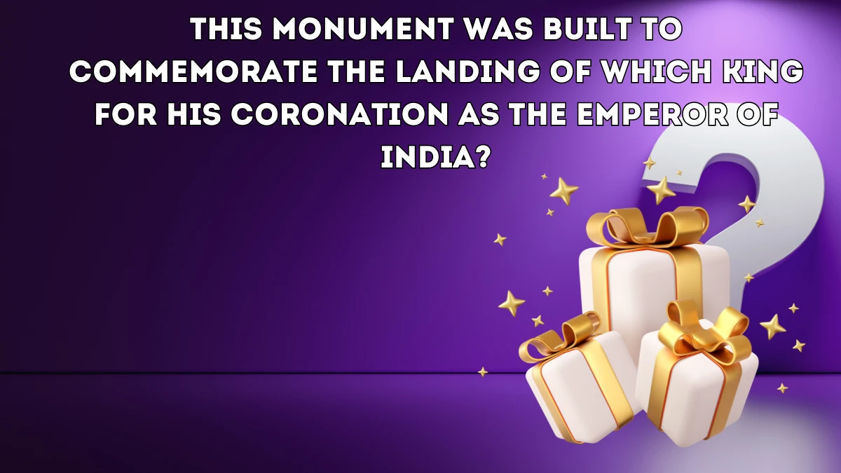 This monument was built to commemorate the landing of which king for his coronation as the Emperor of India? Amazon Quiz Answer Today June 01, 2024