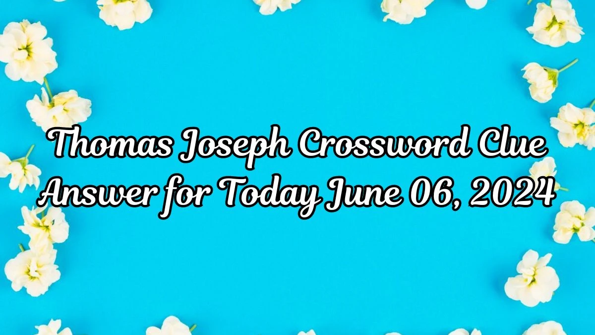 Thomas Joseph Throw in Crossword Clue from June 06, 2024 Answer Revealed