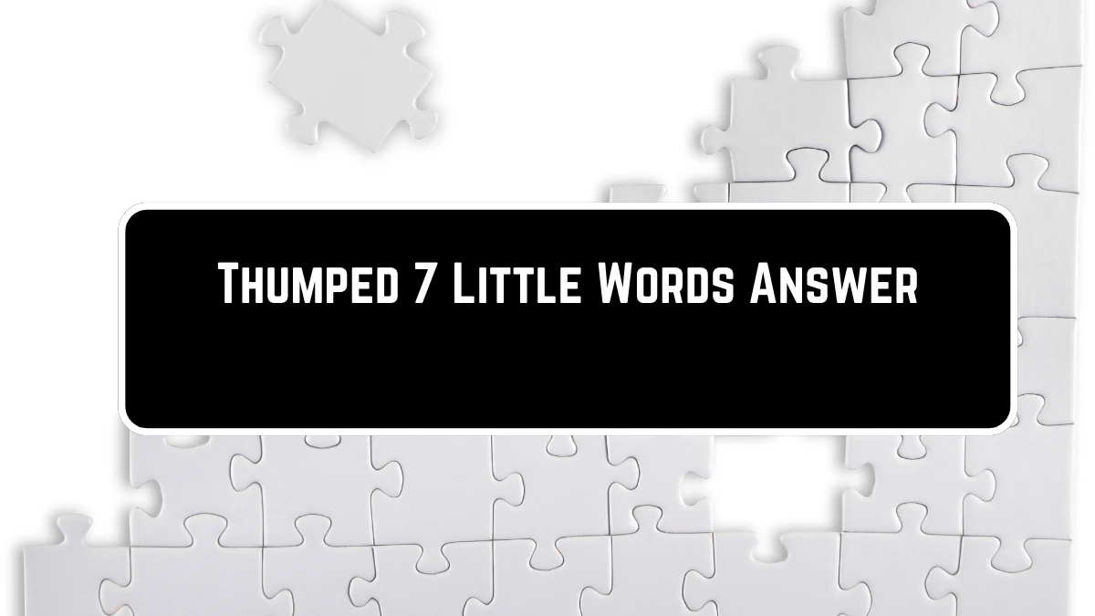 Thumped 7 Little Words Puzzle Answer from June 23, 2024