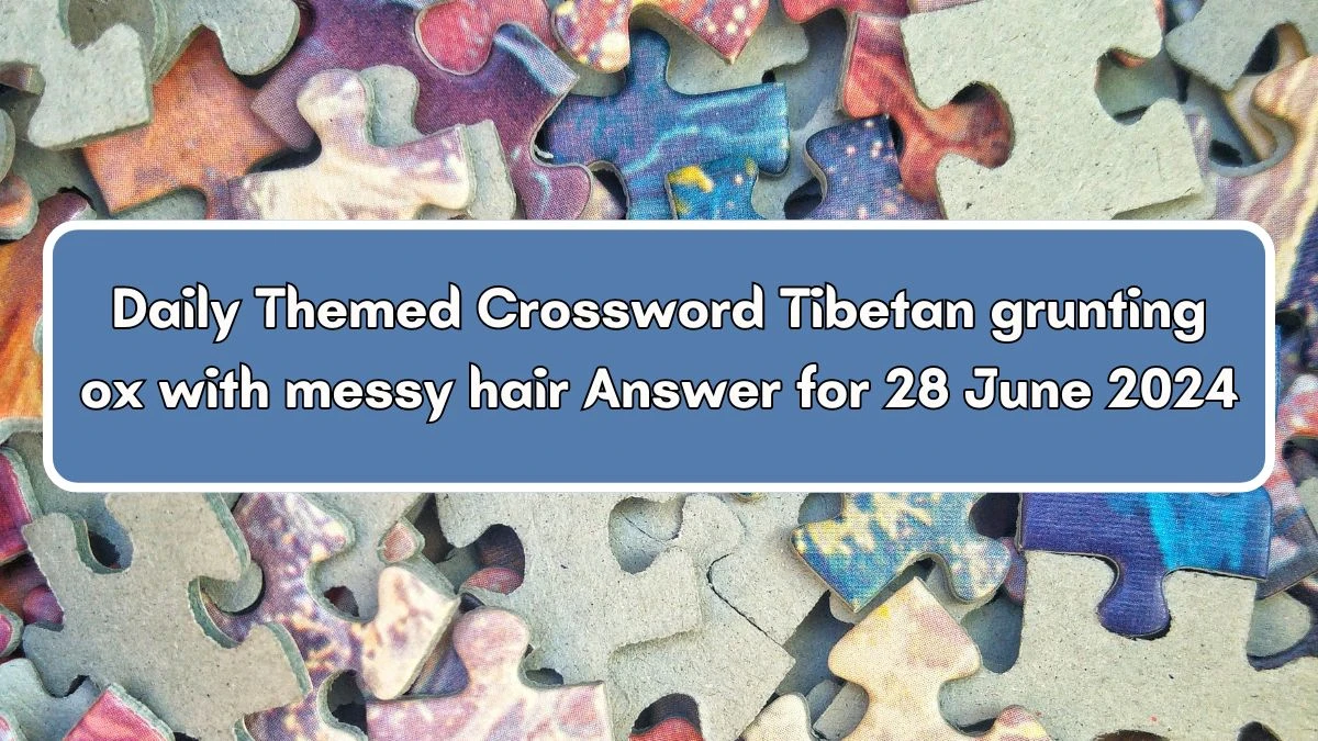 Daily Themed Tibetan grunting ox with messy hair Crossword Clue Puzzle Answer from June 28, 2024