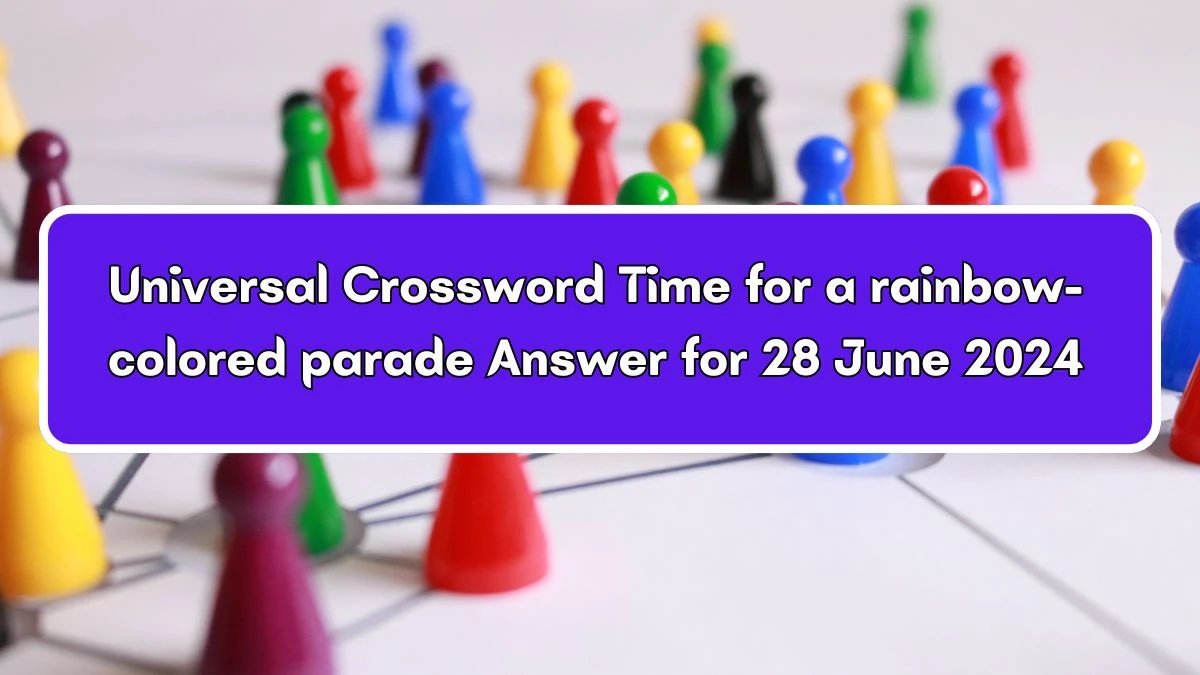 Time for a rainbow-colored parade Universal Crossword Clue Puzzle Answer from June 28, 2024