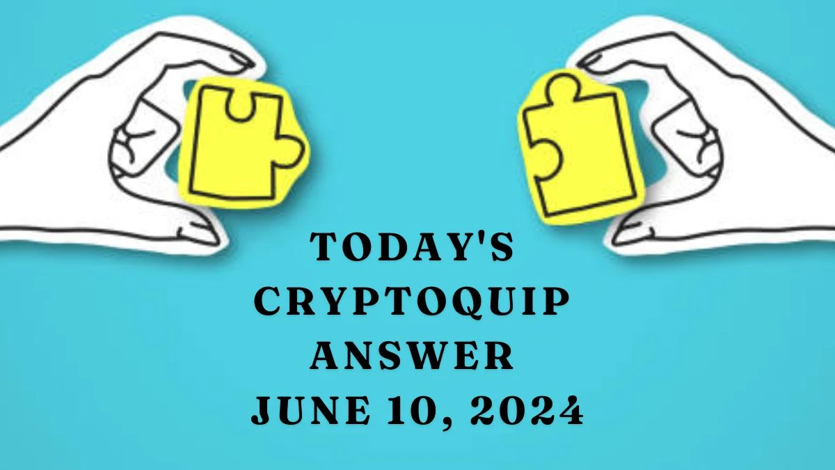 Today's Cryptoquip Answer June 10, 2024  - Puzzle Decoded