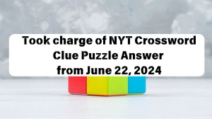 Took charge of NYT Crossword Clue Puzzle Answer from June 22, 2024