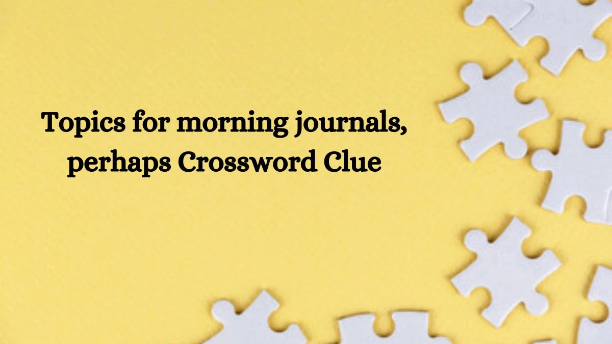 USA Today Topics for morning journals, perhaps Crossword Clue Puzzle Answer from June 25, 2024