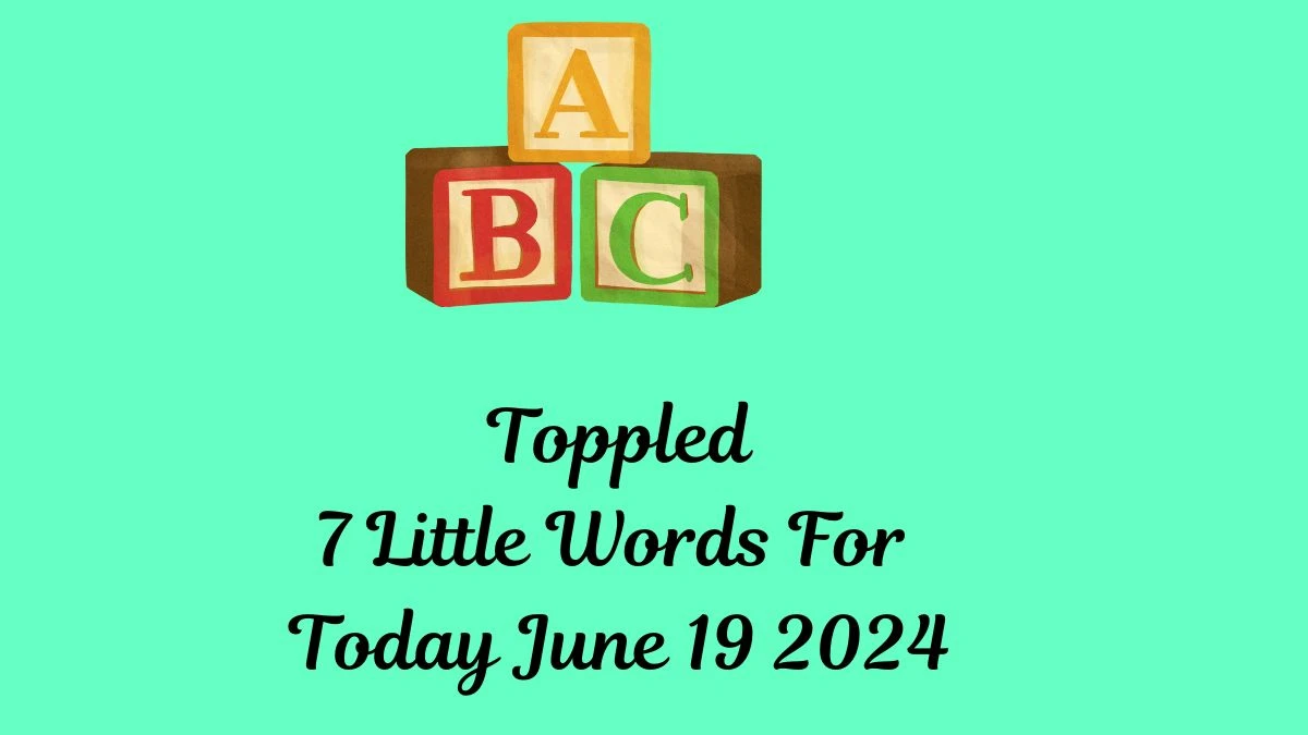 Toppled 7 Little Words Puzzle Answer from June 19, 2024