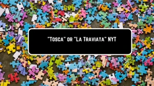 Tosca or La Traviata NYT Crossword Clue Puzzle Answer from June 09 2024