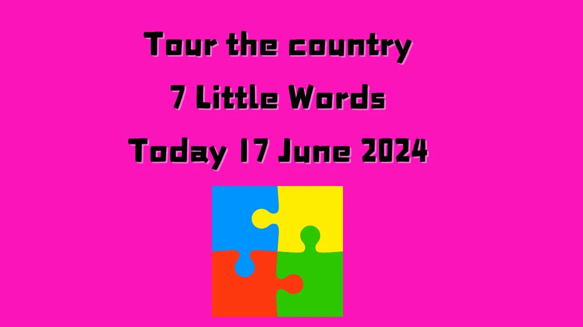 Tour the country 7 Little Words Crossword Clue Puzzle Answer from June 17, 2024