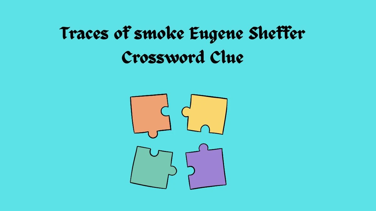 Traces of smoke 5 Letters Crossword Clue Puzzle Answers on June 06, 2024