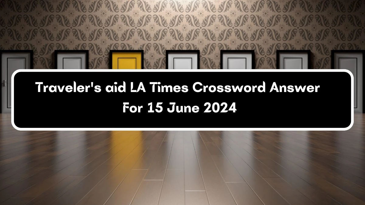 Traveler's aid LA Times Crossword Clue Puzzle Answer from June 15, 2024