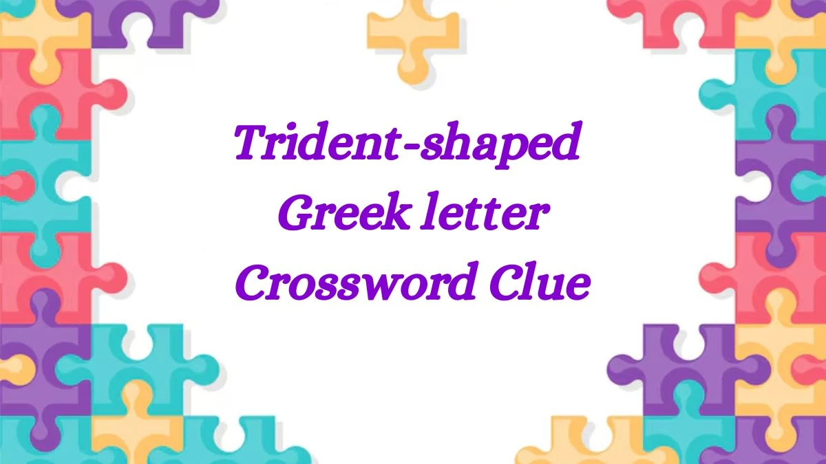 Universal Trident-shaped Greek letter Crossword Clue Puzzle Answer from June 25, 2024