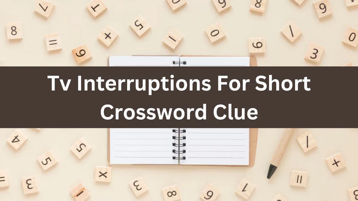 Tv Interruptions For Short Daily Themed Crossword Clue Puzzle Answer from June 17, 2024