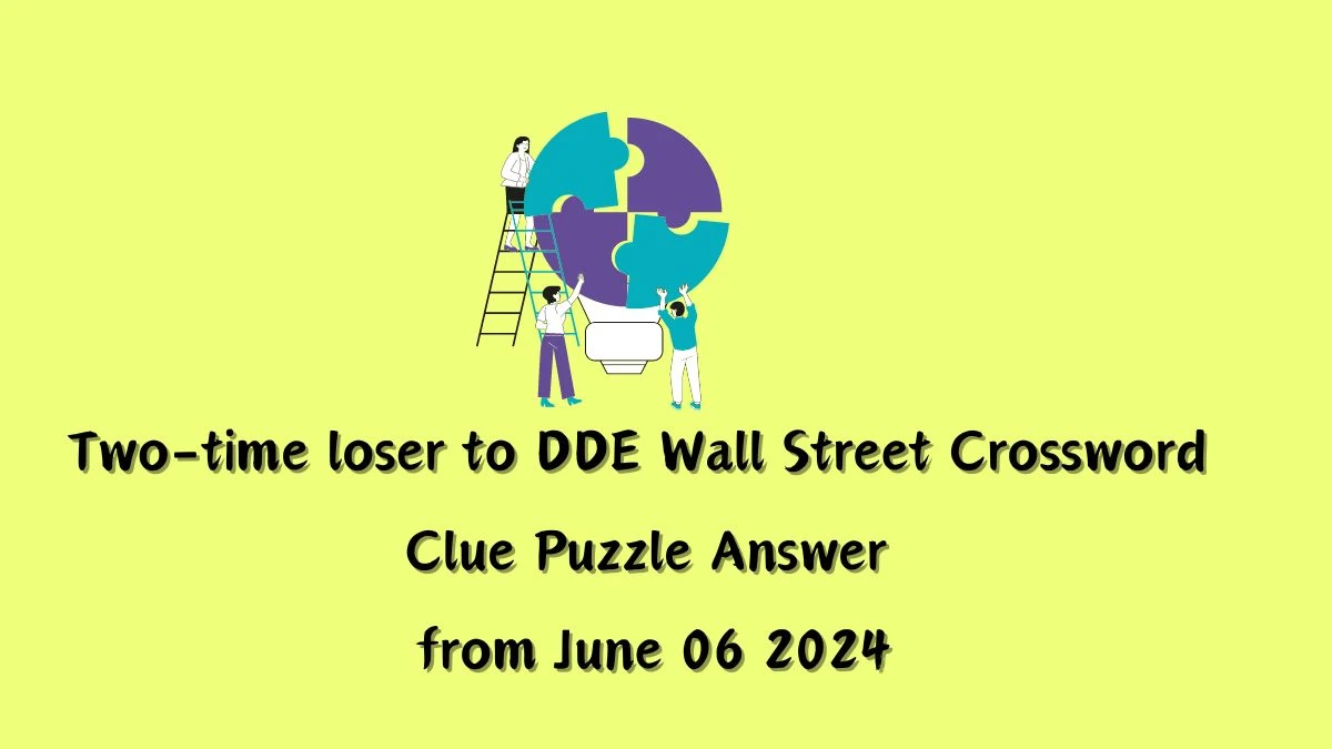 Two-time loser to DDE Wall Street Crossword Clue Puzzle Answer from June 06 2024