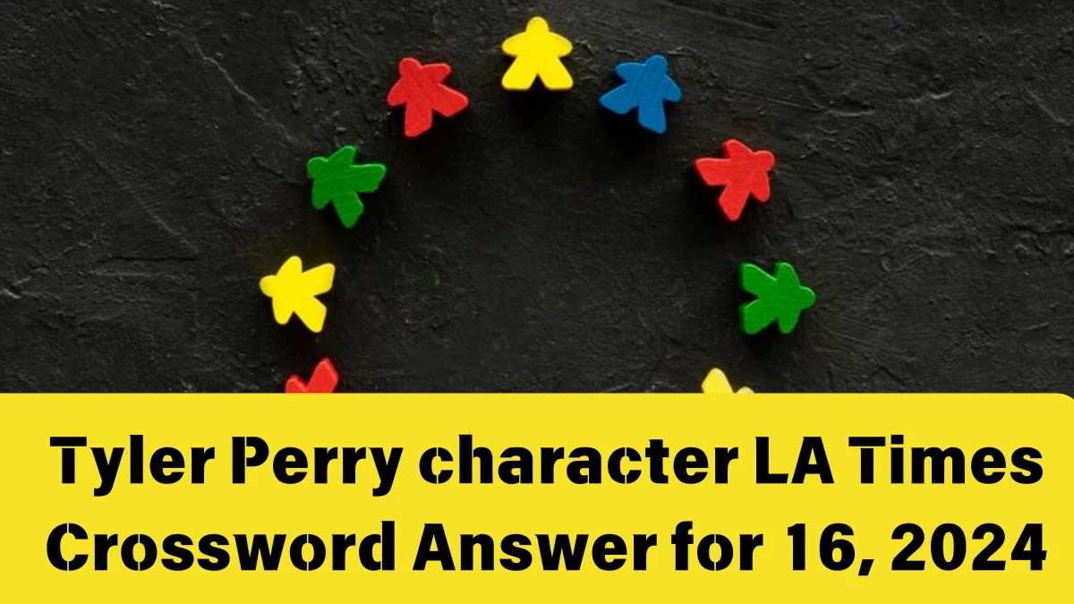 LA Times Tyler Perry character Crossword Clue Puzzle Answer from June 16, 2024