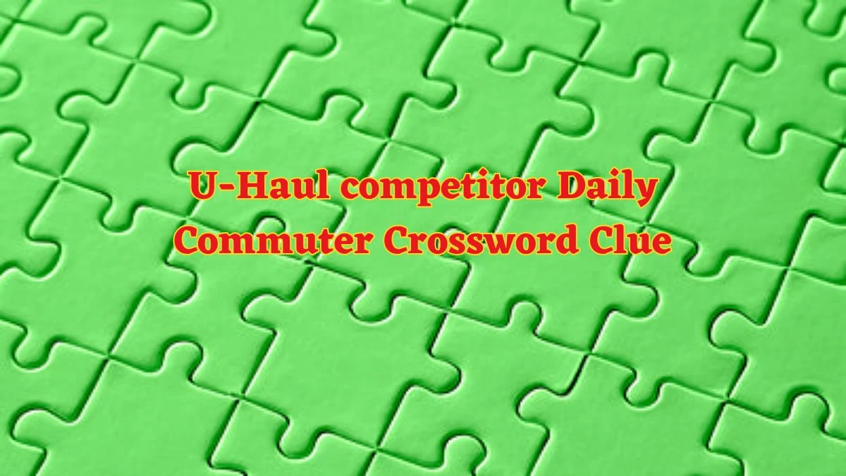 U-Haul competitor Daily Commuter Crossword Clue Puzzle Answer from June 12 2024